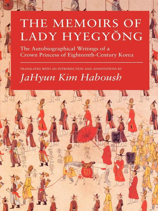 Title details for The Memoirs of Lady Hyegyong by JaHyun Kim Haboush - Available